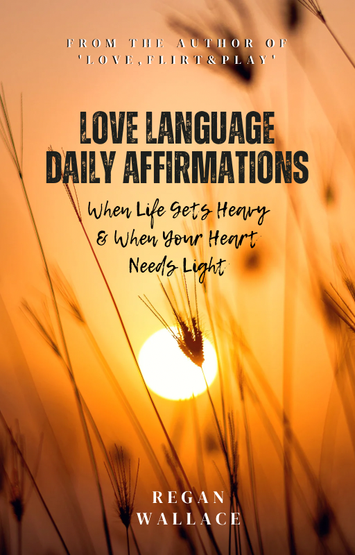 Love Language Daily Affirmations For When Life Gets Heavy & When Your Heart Needs Light — By Regan Wallace